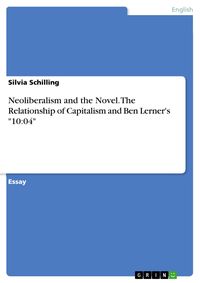 Produktbild: Neoliberalism and the Novel. The Relationship of Capitalism and Ben Lerner's "10:04"