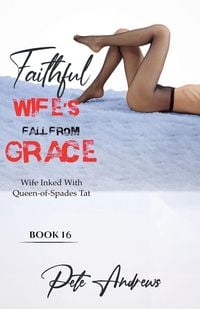 Produktbild: Faithful Wife's Fall From Grace Book 16 - Wife Inked With Queen-Of-Spades Tat
