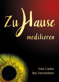Produktbild: Zuhause meditieren: Von Liebe bis Verstehen