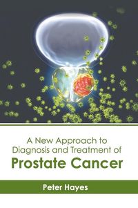 Produktbild: A New Approach to Diagnosis and Treatment of Prostate Cancer