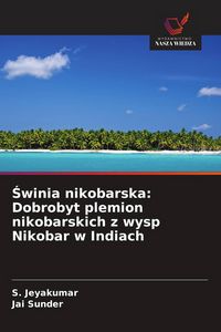 Produktbild: &iquest;winia nikobarska: Dobrobyt plemion nikobarskich z wysp Nikobar w Indiach
