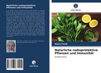 Produktbild: Nat&uuml;rliche radioprotektive Pflanzen und Immunit&auml;t