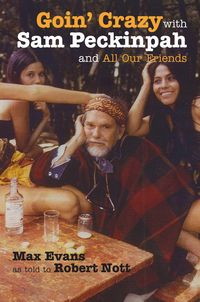 Produktbild: Goin' Crazy with Sam Peckinpah and All Our Friends