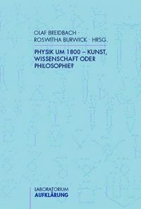Produktbild: Physik um 1800 - Kunst, Wissenschaft oder Philosophie?