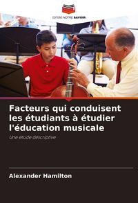 Produktbild: Facteurs qui conduisent les &eacute;tudiants &agrave; &eacute;tudier l'&eacute;ducation musicale