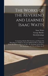Produktbild: The Works of the Reverend and Learned Isaac Watts