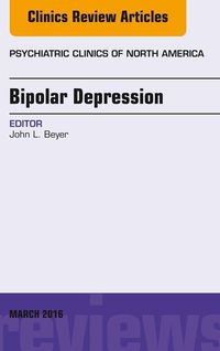 Produktbild: Bipolar Depression, An Issue of Psychiatric Clinics of North America