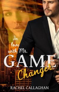 In love with Mr. Gamechanger von Rachel Callaghan