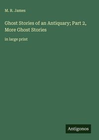 Produktbild: Ghost Stories of an Antiquary; Part 2, More Ghost Stories