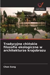 Produktbild: Tradycyjne chi&iquest;skie filozofie ekologiczne w architekturze krajobrazu