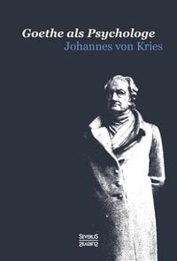 Produktbild: Goethe als Psychologe. Johann Wolfgang von Goethe und die Psychologie in seinen Werken und in seiner Forschung