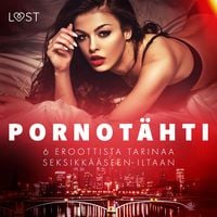 Produktbild: Pornot&auml;hti - 6 eroottista tarinaa seksikk&auml;&auml;seen iltaan
