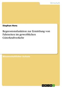 Produktbild: Regressionsfunktion zur Ermittlung von Fahrzeiten im gewerblichen G&uuml;terkraftverkehr