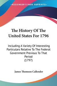 Produktbild: Callender, J: History Of The United States For 1796