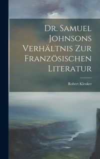 Produktbild: Dr. Samuel Johnsons Verh&auml;ltnis zur Franz&ouml;sischen Literatur