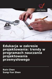 Produktbild: Edukacja w zakresie projektowania: trendy w programach nauczania projektowania przemys&iquest;owego