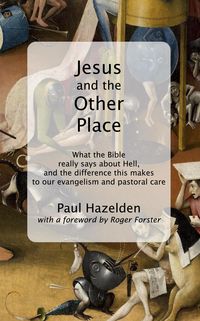 Produktbild: Jesus and the Other Place: What the Bible Really Says about Hell, and the Difference this Makes to our Evangelism and Pastoral Care