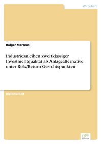 Produktbild: Industrieanleihen zweitklassiger Investmentqualit&auml;t als Anlagealternative unter Risk/Return Gesichtspunkten