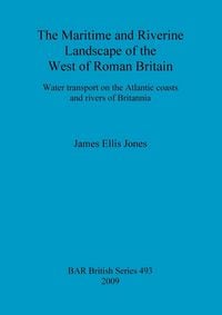 Produktbild: The Maritime and Riverine Landscape of the West of Roman Britain