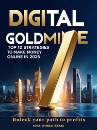 Produktbild: Digital Goldmine: Top 10 Strategies to Make Money Online in 2025