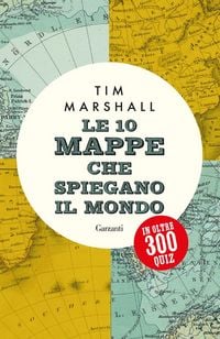 Produktbild: Le 10 mappe che spiegano il mondo in oltre 300 quiz