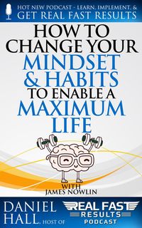 Produktbild: How to Change Your Mindset and Habits to Enable a Maximum Life (Real Fast Results, #89)