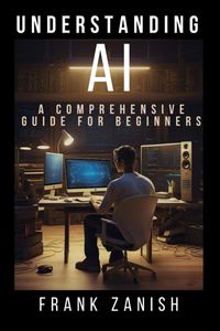 Produktbild: Understanding AI: A Comprehensive Guide for Beginners