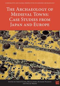 Produktbild: Archaeology of Medieval Towns: Case Studies from Japan and Europe