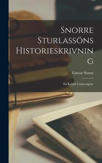 Produktbild: Snorre Sturlass&ouml;ns Historieskrivning: En Kritisk Unders&ouml;gelse