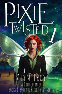 Produktbild: Pixie Twisted 1: A Collection of Books 1-3 of the Pixie Twist Series (Pixie Twist Collections, #1)