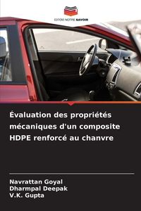 Produktbild: &Eacute;valuation des propri&eacute;t&eacute;s m&eacute;caniques d'un composite HDPE renforc&eacute; au chanvre
