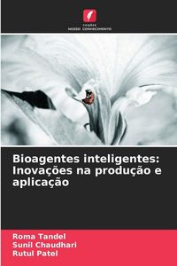Produktbild: Bioagentes inteligentes: Inova&ccedil;&otilde;es na produ&ccedil;&atilde;o e aplica&ccedil;&atilde;o