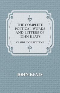Produktbild: The Complete Poetical Works and Letters of John Keats - Cambridge Edition