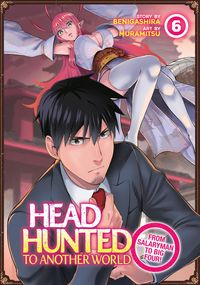Produktbild: Headhunted to Another World: From Salaryman to Big Four! Vol. 6