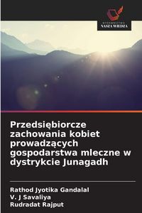 Produktbild: Przedsi&iquest;biorcze zachowania kobiet prowadz&iquest;cych gospodarstwa mleczne w dystrykcie Junagadh
