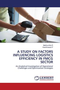 Produktbild: A STUDY ON FACTORS INFLUENCING LOGISTICS EFFICIENCY IN FMCG SECTOR