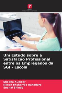 Produktbild: Um Estudo sobre a Satisfa&ccedil;&atilde;o Profissional entre os Empregados da SGI - Escola