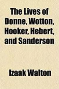 Produktbild: The Lives of Donne, Wotton, Hooker, Hebert, and Sanderson