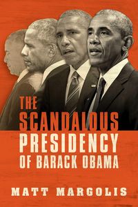 Produktbild: The Scandalous Presidency of Barack Obama