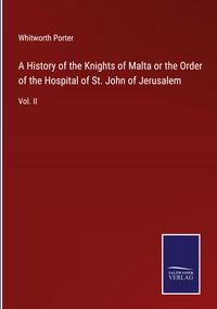 Produktbild: A History of the Knights of Malta or the Order of the Hospital of St. John of Jerusalem