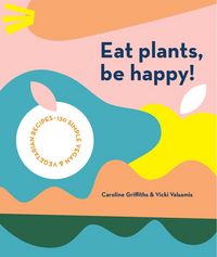 Produktbild: Eat Plants, Be Happy!