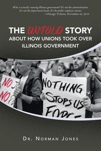 Produktbild: The Untold Story About How Unions Took over Illinois Government