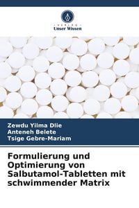 Produktbild: Formulierung und Optimierung von Salbutamol-Tabletten mit schwimmender Matrix