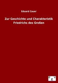 Produktbild: Zur Geschichte und Charakteristik Friedrichs des Gro&szlig;en