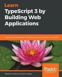 Produktbild: Learn TypeScript 3 by Building Web Applications