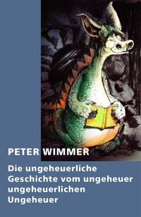 Produktbild: Die ungeheuerliche Geschichte vom ungeheuer ungeheuerlichen Ungeheuer