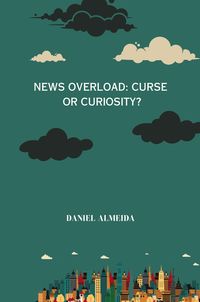 Produktbild: News Overload: Curse or Curiosity
