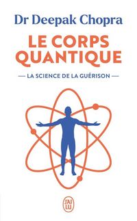 Produktbild: Le corps quantique : la science de la gu&eacute;rison