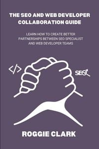 Produktbild: The SEO and Web Developer Collaboration Guide