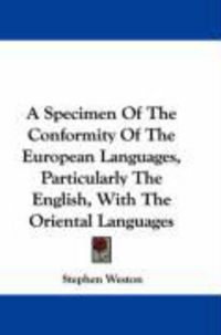 Produktbild: A Specimen of the Conformity of the European Languages, Particularly the English, with the Oriental Languages